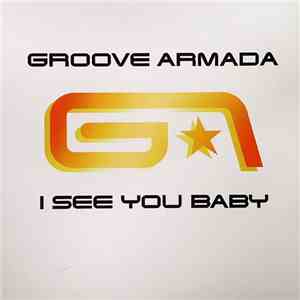Groove Armada - I See You Baby