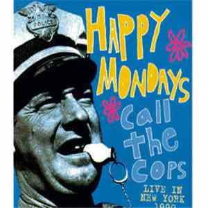 Happy Mondays - Call The Cops: Live In New York 1990