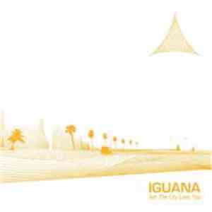 Iguana - Get The City Love You