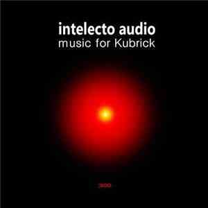 Intelecto Audio ,presents Proyecto Morlock - Music For Kubrick