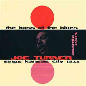 Joe Turner - The Boss Of The Blues Sings Kansas City Jazz