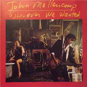 John Mellencamp - Whenever We Wanted