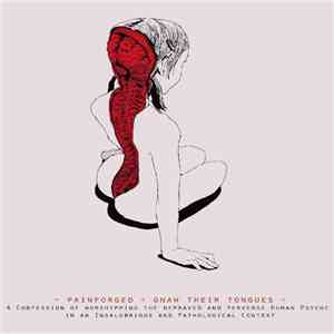 Painforged / Gnaw Their Tongues - A Confession Of Worshipping The Depraved And Perverse Human Psyche In An Insalubrious And Pathological Context