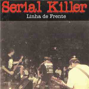 Serial Killer  - Linha De Frente