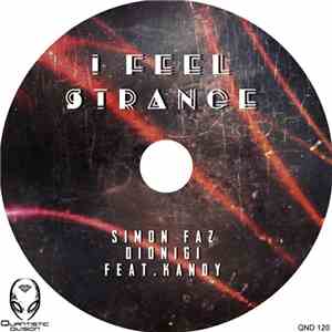 Simon Faz, Dionigi Feat. Kandy - I Feel Strange