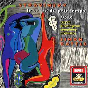 Stravinsky - City Of Birmingham Symphony Orchestra, Simon Rattle - Le Sacre Du Printemps / Apollo