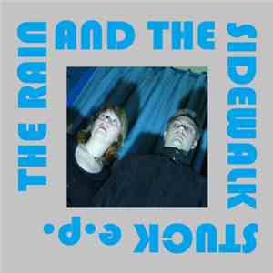 The Rain And The Sidewalk - Stuck E.P.