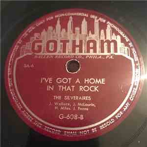 The Silveraires - End Of My Journey / I've Got A Home In That Rock