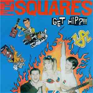 The Squares - Get Hip ?!!
