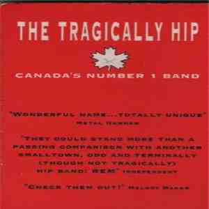 The Tragically Hip - Little Bones / Blow At High Dough / New Orleans Is Sinking