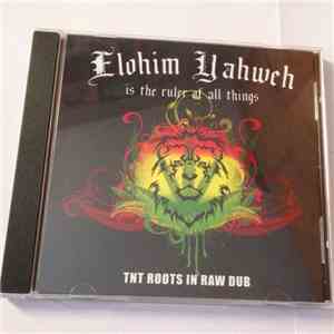 TNT Roots - Elohim Yahweh Is The Ruler Of All Things