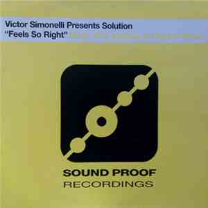 Victor Simonelli Presents Solution - Feels So Right (Nush, JP's Alcatraz & Original Mixes)