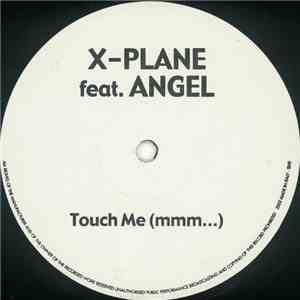 X-Plane  Feat. Angel  - Touch Me (Mmm....)
