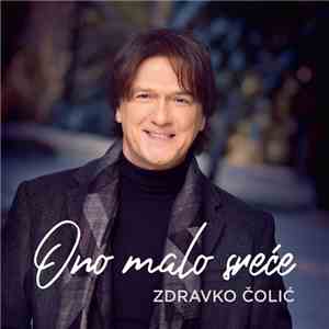 Zdravko Čolić - Ono Malo Sreće