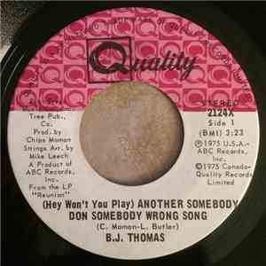 B.J. Thomas - (Hey Won`t You Play) Another Somebody Don Somebody Wrong Song