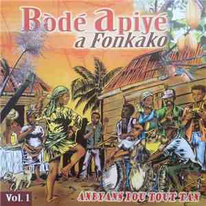 Bodé Apiyé A Fonkako - Vol.1 Anbyans Pou Tout Tan