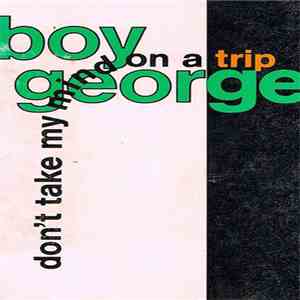 Boy George - Don't Take My Mind On A Trip