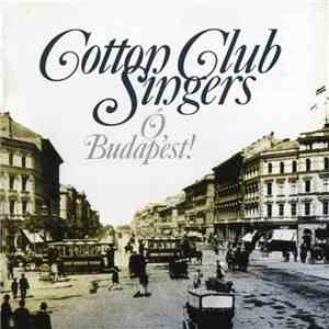 Cotton Club Singers - Ó, Budapest!