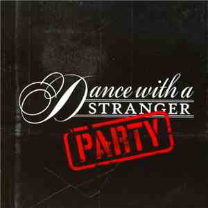 Dance With A Stranger - Party