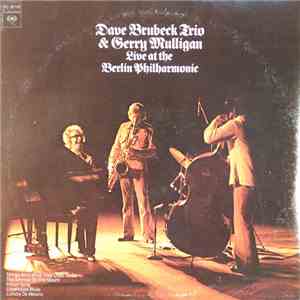 Dave Brubeck Trio & Gerry Mulligan - Live At The Berlin Philharmonic
