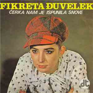 Fikreta Đuvelek - Ćerka Nam Je Ispunila Snove
