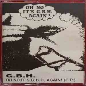 G.B.H. - Oh No It's G.B.H. Again!