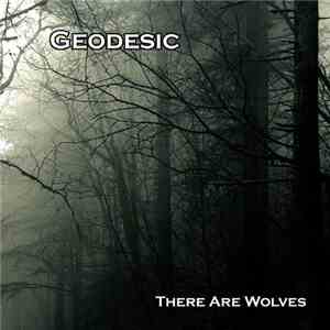 Geodesic  - There Are Wolves