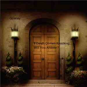 Gosney - If Death Comes Knocking...Will You Answer?