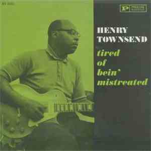 Henry Townsend - Tired Of Bein’ Mistreated