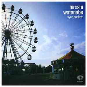 Hiroshi Watanabe - Sync Positive