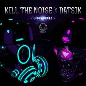 Kill The Noise X Datsik - Lightspeed