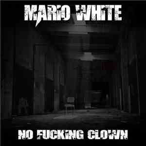 Mario White  - No Fucking Clown