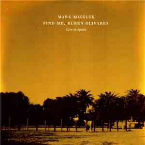 Mark Kozelek - Find Me, Ruben Olivares - Live In Spain