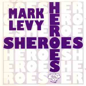 Mark Levy - Sheroes/Heroes