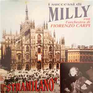 Milly  Con L'Orchestra Di Fiorenzo Carpi - Stramilano (I Successi Di Milly)