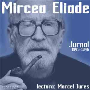 Mircea Eliade Lectura: Marcel Iureș - Jurnal 1945-1946