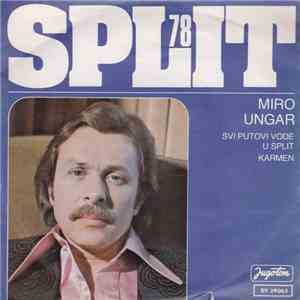 Miro Ungar - Svi Putovi Vode U Split