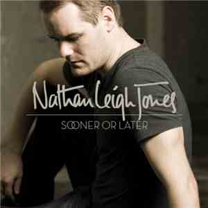 Nathan Leigh Jones - Sooner Or Later