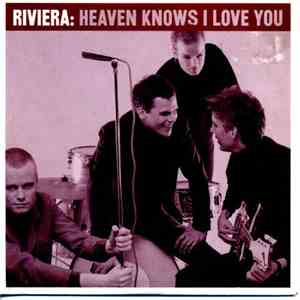Riviera  - Heaven Knows I Love You