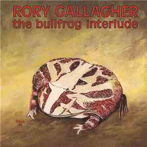 Rory Gallagher - The Bullfrog Interlude