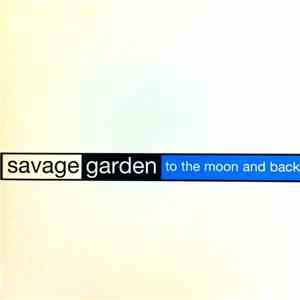 Savage Garden - To The Moon And Back