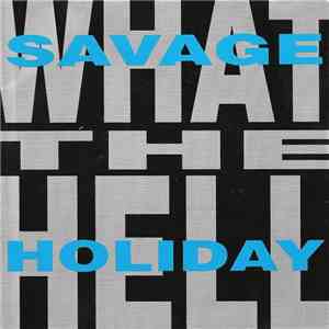 Savage Holiday - What The Hell