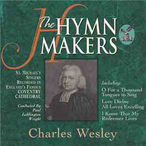 St. Michael's Singers - The Hymn Makers: Charles Wesley