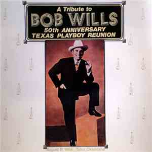 The Texas Playboys - A Tribute To Bob Wills - 50th Anniversary Texas Playboy Reunion