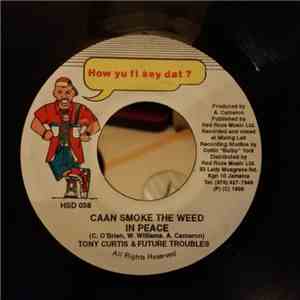 Tony Curtis & Future Troubles - Caan Smoke The Weed In Peace
