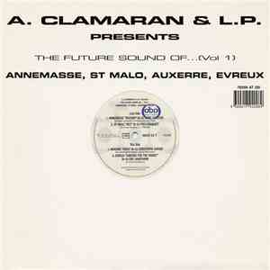 A. Clamaran & L.P. - The Future Sound Of... (Vol. 1) Annemasse, St Malo, Auxerre, Evreux