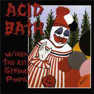 Acid Bath - When The Kite String Pops