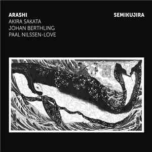 Akira Sakata / Johan Berthling / Paal Nilssen-Love - Semikujira