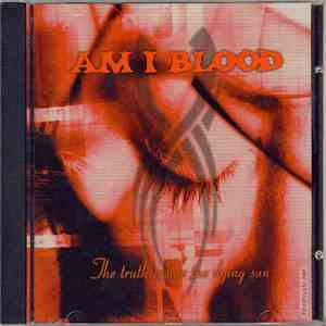 Am I Blood - The Truth Inside The Dying Sun