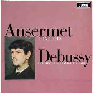Ansermet Conducts Debussy, L'Orchestre De La Suisse Romande - Ansermet Conducts Debussy